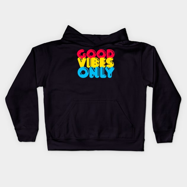 GOOD VIBES ONLY   / Typographic Quote Kids Hoodie by DankFutura